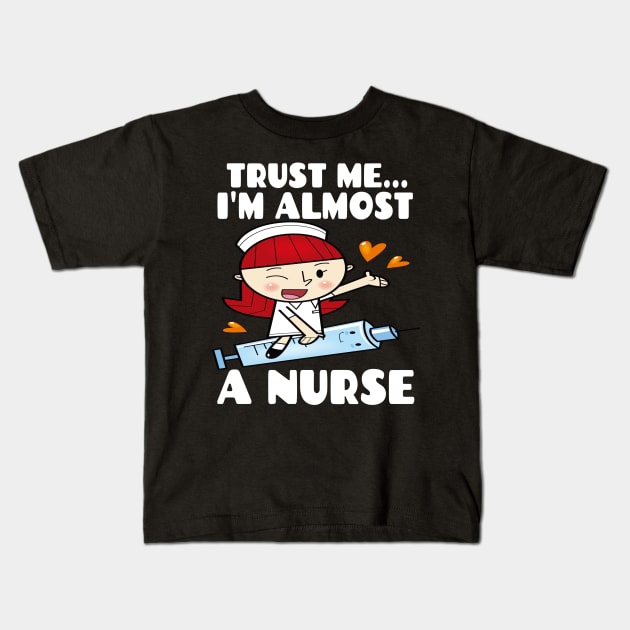 Trust me I'm almost a nurse - nursing student school LVN RN nurse practitioner Kids T-Shirt by houssem